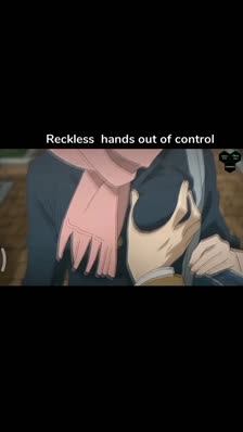 Reckless  hands out of control